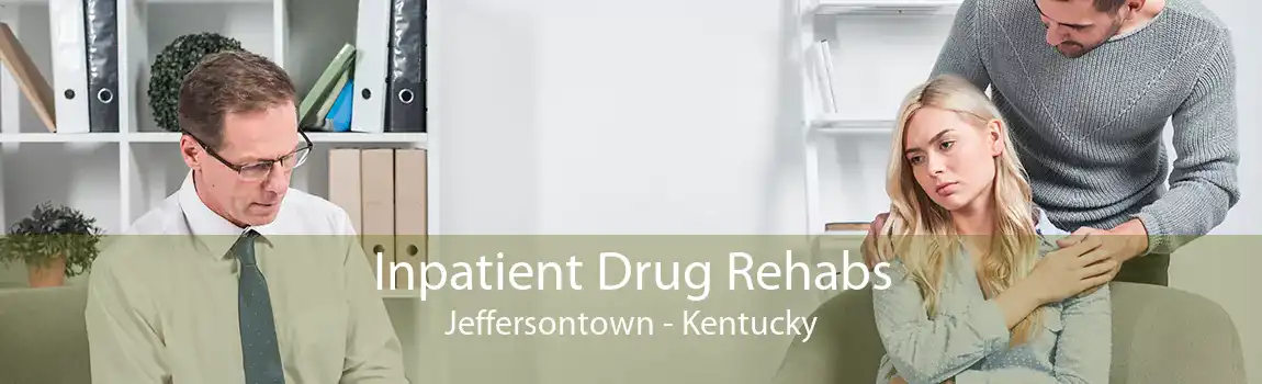 Inpatient Drug Rehabs Jeffersontown - Kentucky