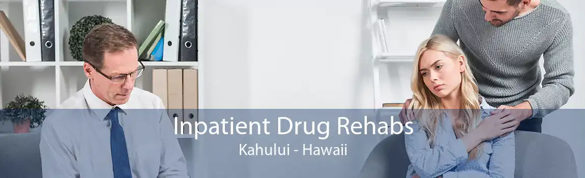 Inpatient Drug Rehabs Kahului - Hawaii