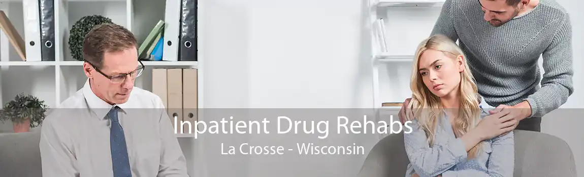 Inpatient Drug Rehabs La Crosse - Wisconsin