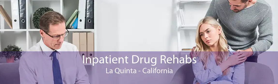Inpatient Drug Rehabs La Quinta - California