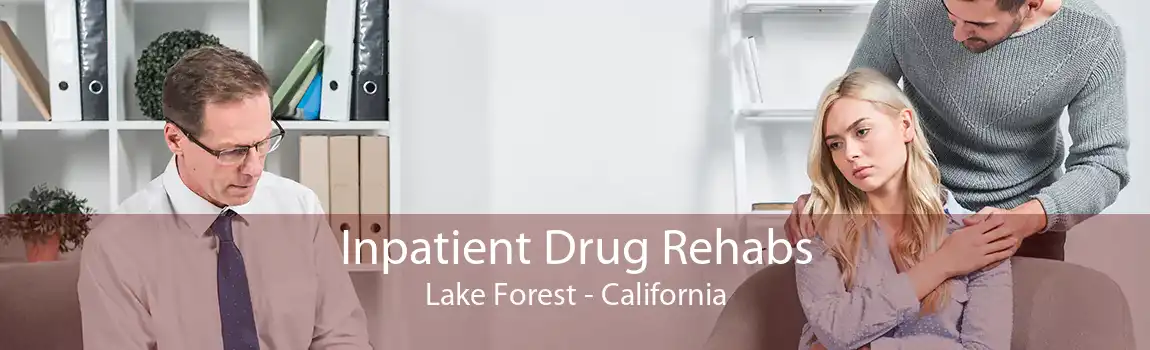 Inpatient Drug Rehabs Lake Forest - California
