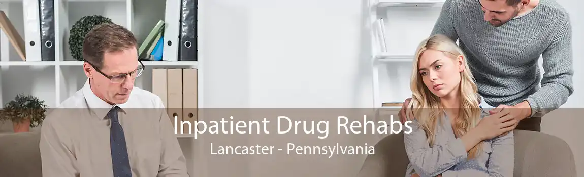 Inpatient Drug Rehabs Lancaster - Pennsylvania