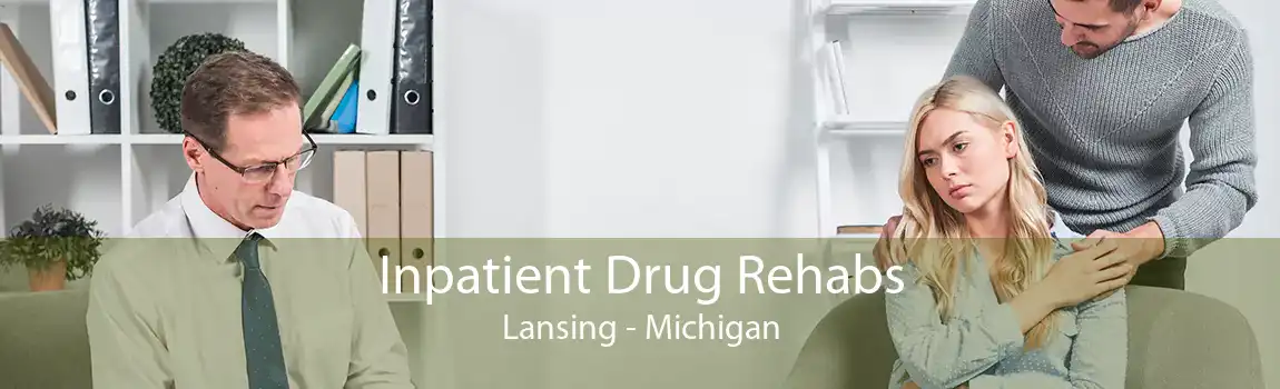 Inpatient Drug Rehabs Lansing - Michigan