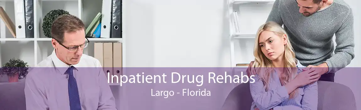 Inpatient Drug Rehabs Largo - Florida