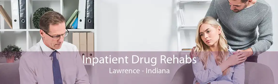 Inpatient Drug Rehabs Lawrence - Indiana