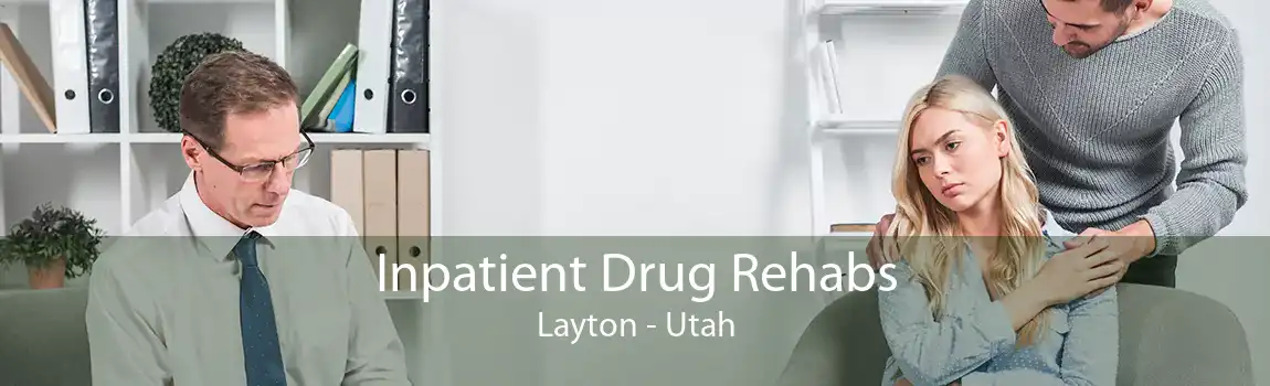 Inpatient Drug Rehabs Layton - Utah
