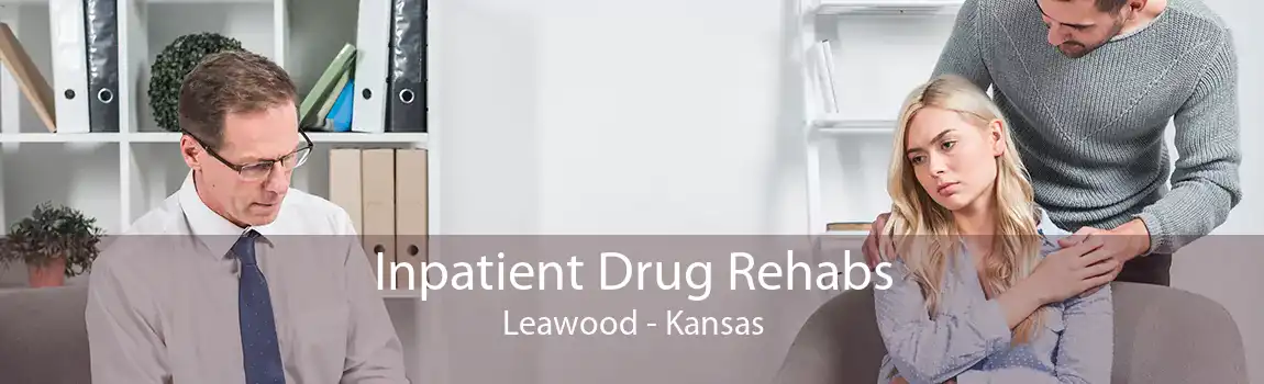 Inpatient Drug Rehabs Leawood - Kansas
