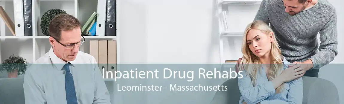 Inpatient Drug Rehabs Leominster - Massachusetts