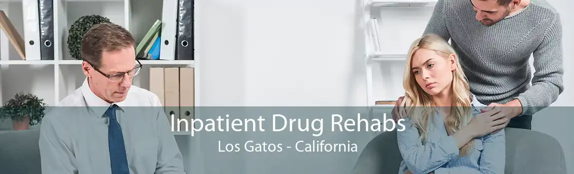 Inpatient Drug Rehabs Los Gatos - California