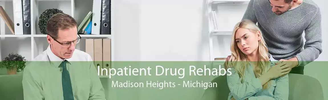 Inpatient Drug Rehabs Madison Heights - Michigan