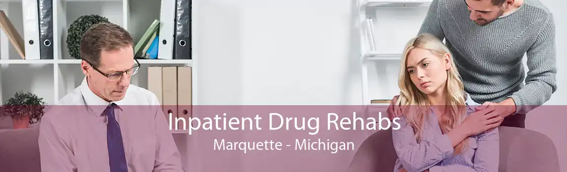 Inpatient Drug Rehabs Marquette - Michigan