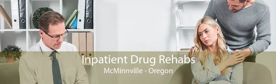 Inpatient Drug Rehabs McMinnville - Oregon