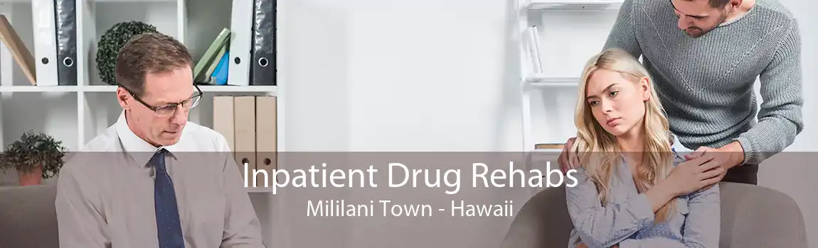 Inpatient Drug Rehabs Mililani Town - Hawaii