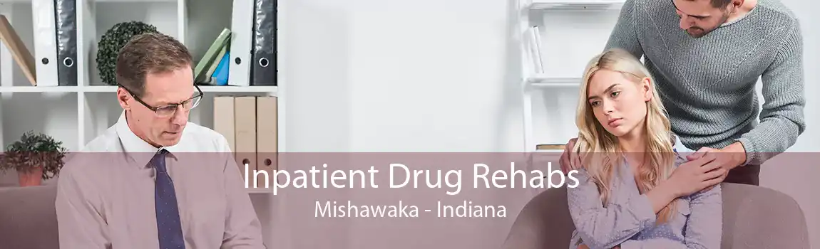 Inpatient Drug Rehabs Mishawaka - Indiana