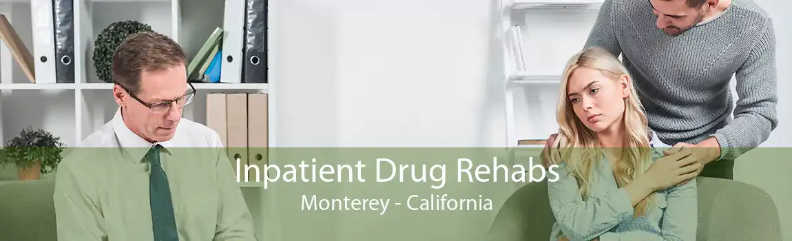 Inpatient Drug Rehabs Monterey - California