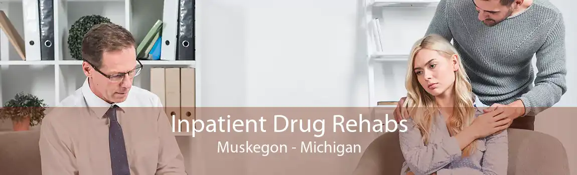 Inpatient Drug Rehabs Muskegon - Michigan