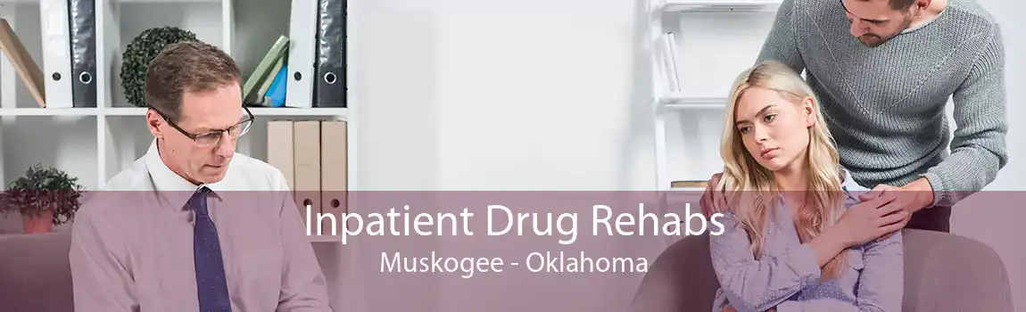 Inpatient Drug Rehabs Muskogee - Oklahoma