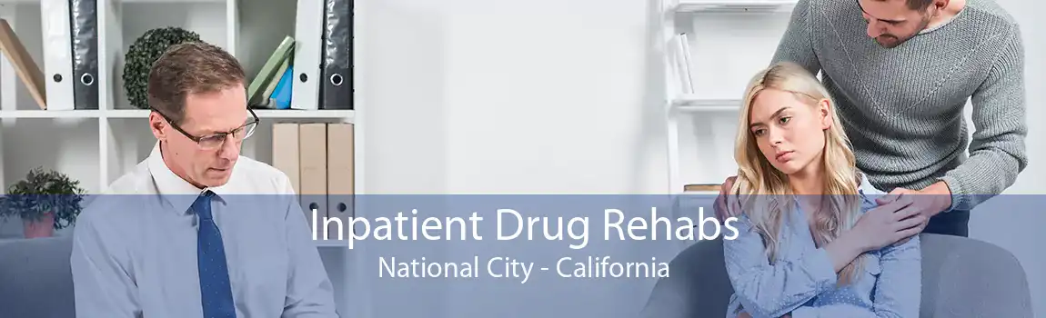 Inpatient Drug Rehabs National City - California