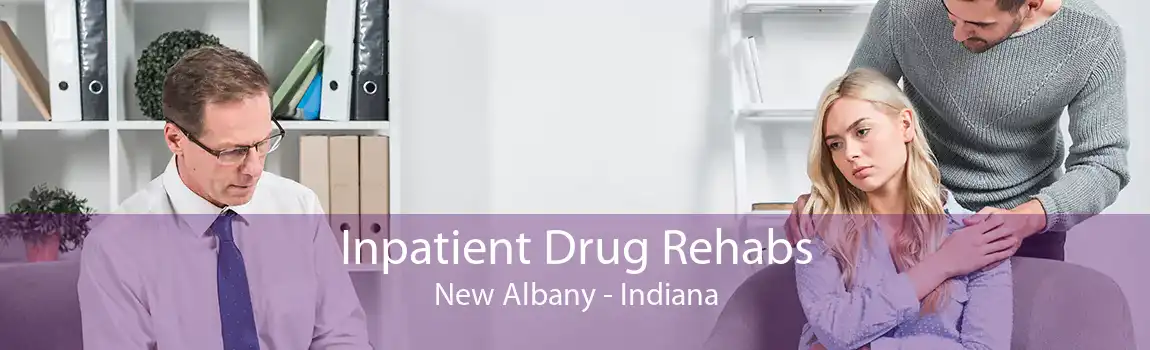 Inpatient Drug Rehabs New Albany - Indiana