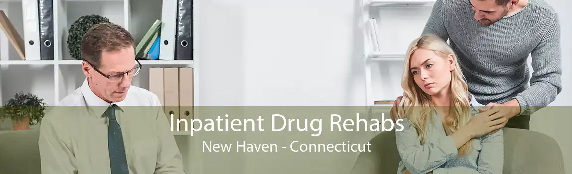 Inpatient Drug Rehabs New Haven - Connecticut