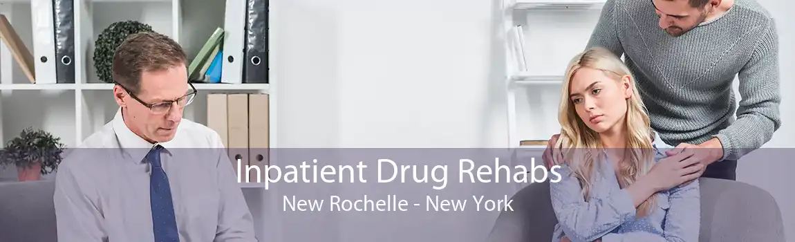 Inpatient Drug Rehabs New Rochelle - New York