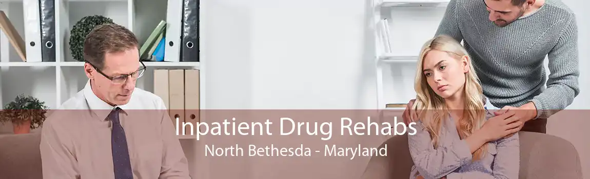 Inpatient Drug Rehabs North Bethesda - Maryland