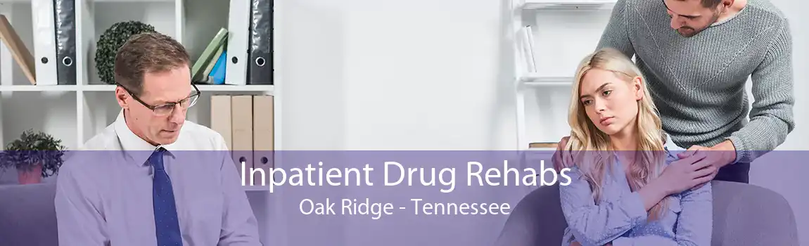 Inpatient Drug Rehabs Oak Ridge - Tennessee