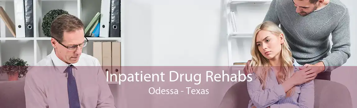 Inpatient Drug Rehabs Odessa - Texas