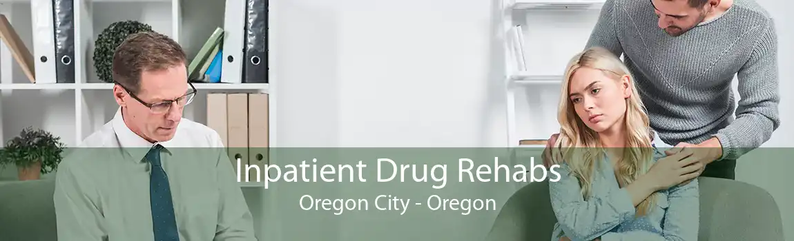 Inpatient Drug Rehabs Oregon City - Oregon