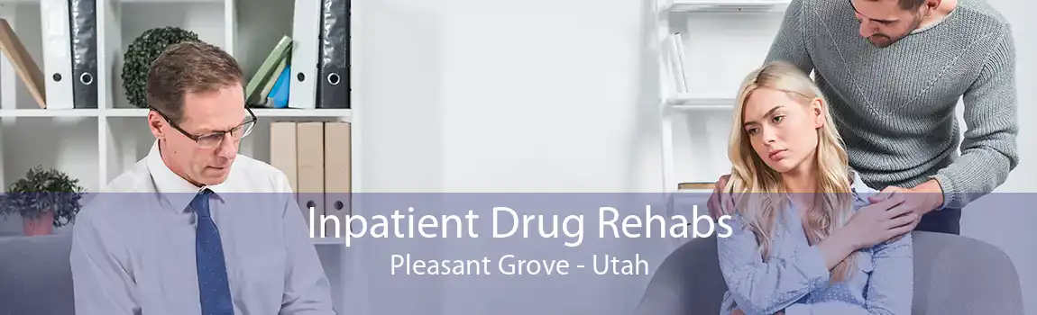 Inpatient Drug Rehabs Pleasant Grove - Utah