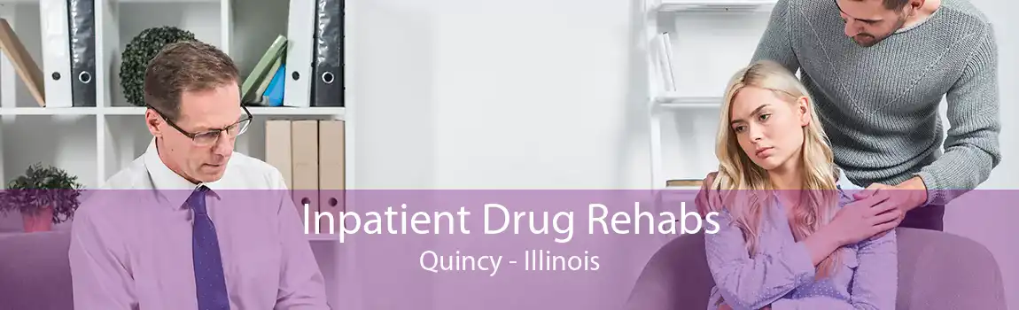 Inpatient Drug Rehabs Quincy - Illinois