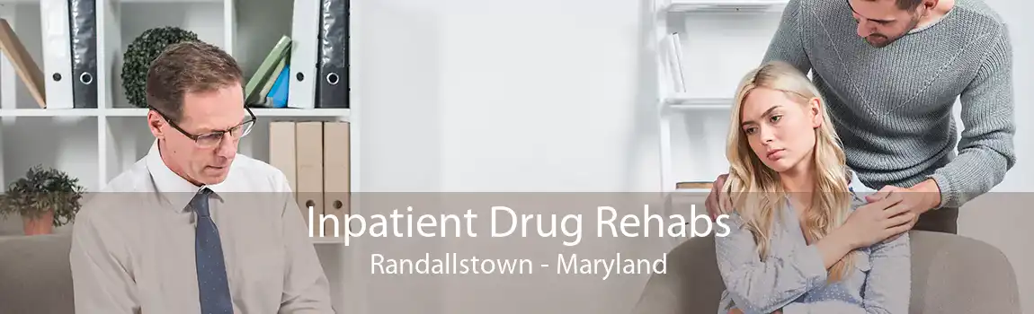 Inpatient Drug Rehabs Randallstown - Maryland