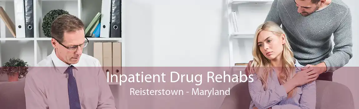 Inpatient Drug Rehabs Reisterstown - Maryland