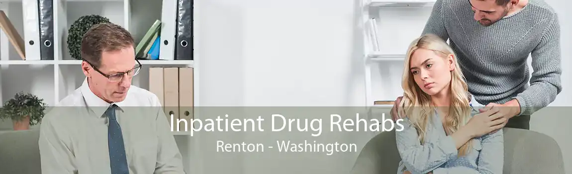 Inpatient Drug Rehabs Renton - Washington
