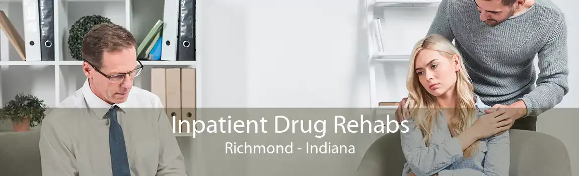 Inpatient Drug Rehabs Richmond - Indiana