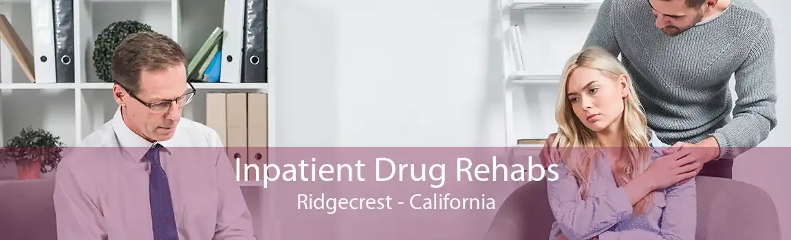 Inpatient Drug Rehabs Ridgecrest - California