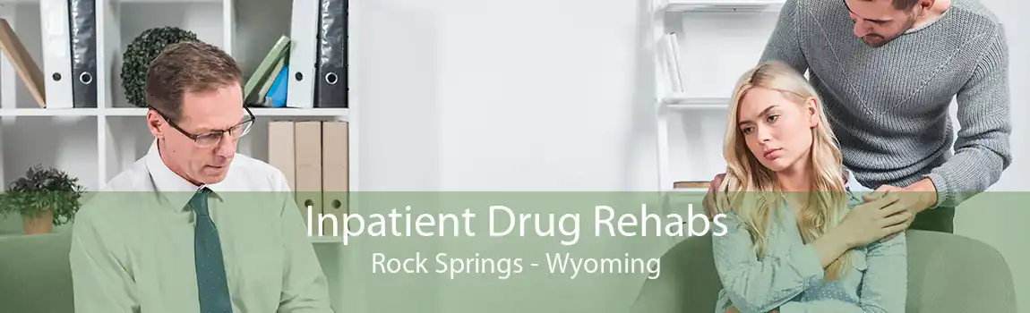 Inpatient Drug Rehabs Rock Springs - Wyoming