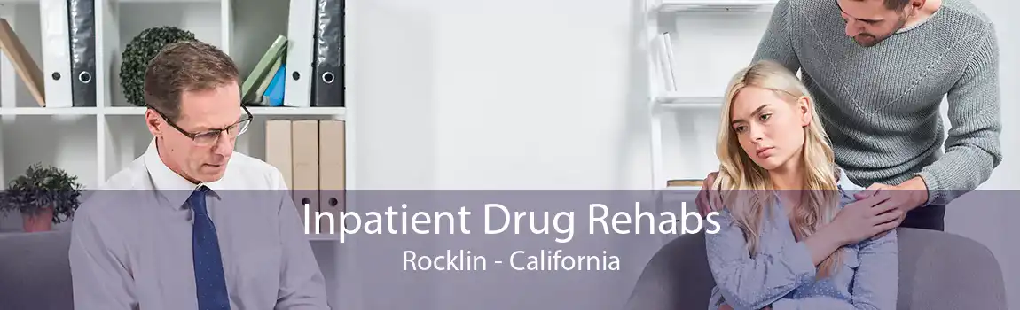 Inpatient Drug Rehabs Rocklin - California