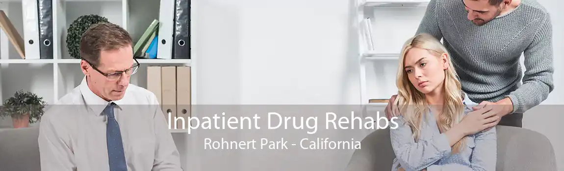 Inpatient Drug Rehabs Rohnert Park - California