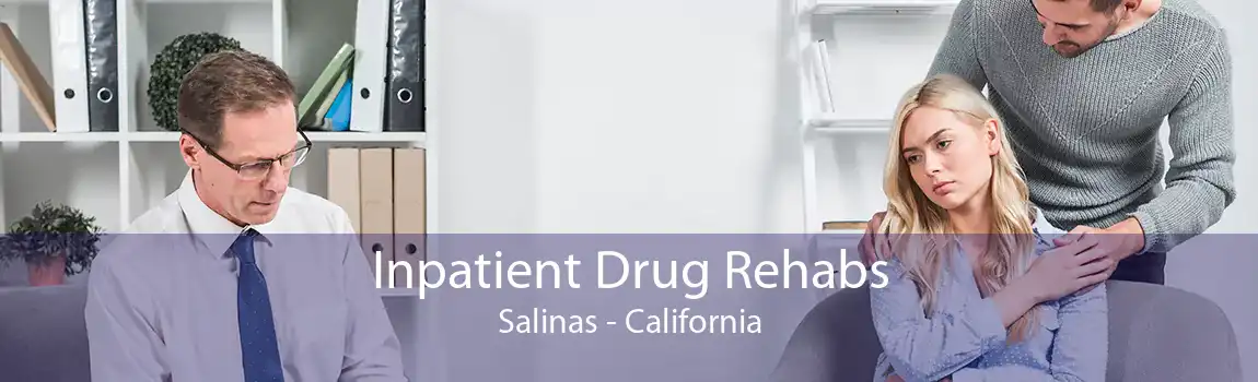 Inpatient Drug Rehabs Salinas - California