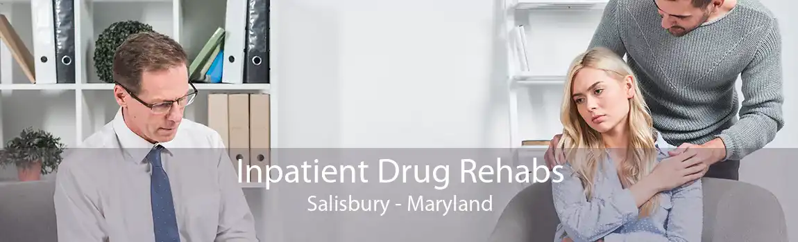 Inpatient Drug Rehabs Salisbury - Maryland