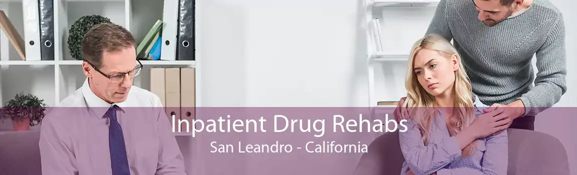 Inpatient Drug Rehabs San Leandro - California