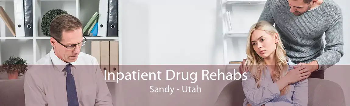 Inpatient Drug Rehabs Sandy - Utah
