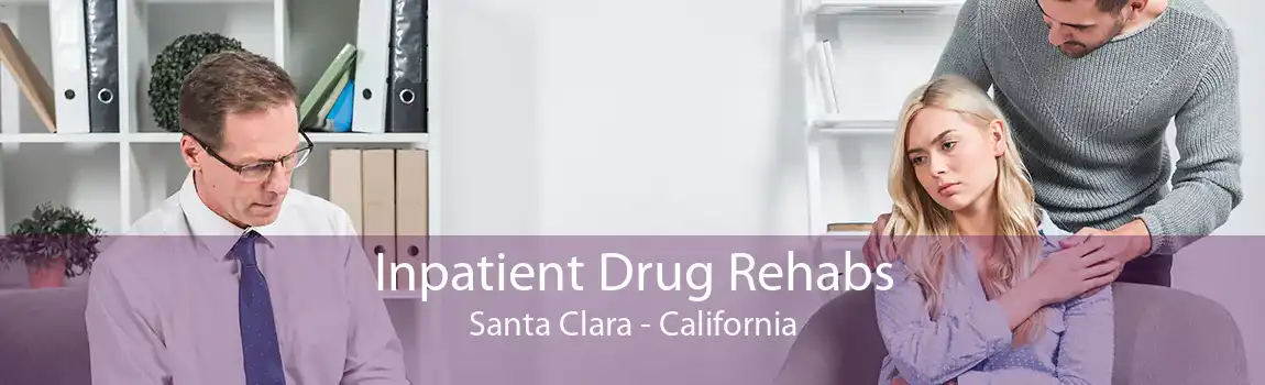 Inpatient Drug Rehabs Santa Clara - California