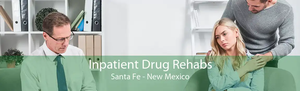 Inpatient Drug Rehabs Santa Fe - New Mexico