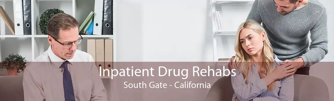 Inpatient Drug Rehabs South Gate - California