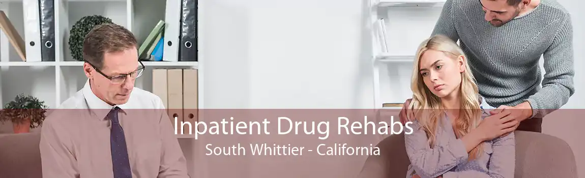 Inpatient Drug Rehabs South Whittier - California
