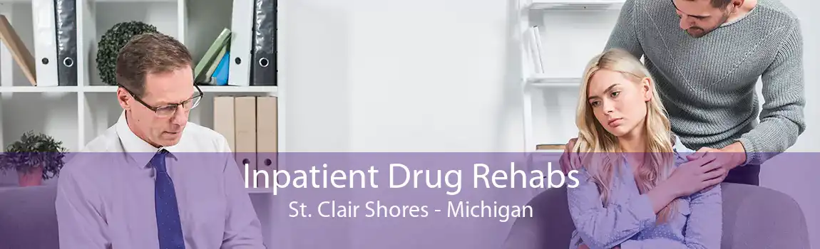 Inpatient Drug Rehabs St. Clair Shores - Michigan