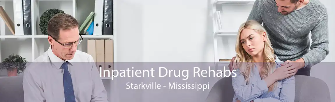 Inpatient Drug Rehabs Starkville - Mississippi