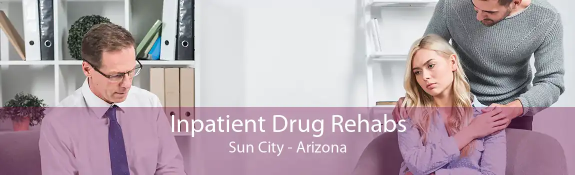 Inpatient Drug Rehabs Sun City - Arizona